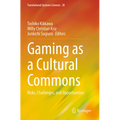 Gaming as a Cultural Commons: Risks, Challenges, and Opportunities
