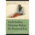 Yuchi Indian Histories Before the Removal Era