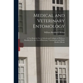 Medical and Veterinary Entomology: a Text Book for Use in Schools and Colleges, as Well as a Handbook for the Use of Physicians, Veterinarians and Pub