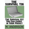 The Survival Tin: The Survival Kit You Can Carry in Your Pocket