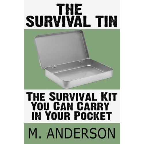 The Survival Tin: The Survival Kit You Can Carry in Your Pocket