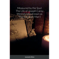 Measured by Soul: The Life of Joseph Carey Merrick (also known as 'The Elephant Man')