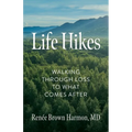 Life Hikes: Walking Through Loss to What Comes After