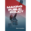 Making Public Policy: Institutions, Actors, Strategies