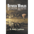 Between Worlds: A collection of essays