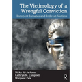 The Victimology of a Wrongful Conviction: Innocent Inmates and Indirect Victims
