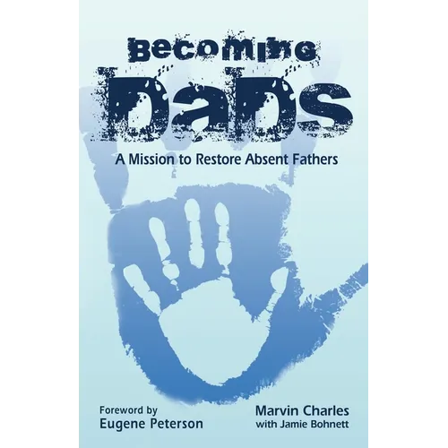 Becoming DADS: A Mission to Restore Absent Fathers
