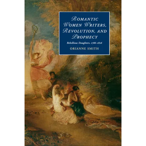 Romantic Women Writers, Revolution, and Prophecy