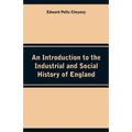 An Introduction to the Industrial and Social History of England