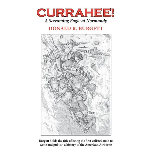 Currahee!: Currahee! is the first volume in the series "Donald R. Burgett a Screaming Eagle"