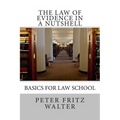 The Law of Evidence in a Nutshell: Basics for Law School