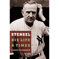 Stengel: His Life and Times