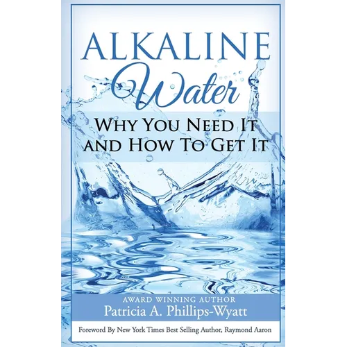 Alkaline Water Book: Why You Need It and How To Get It