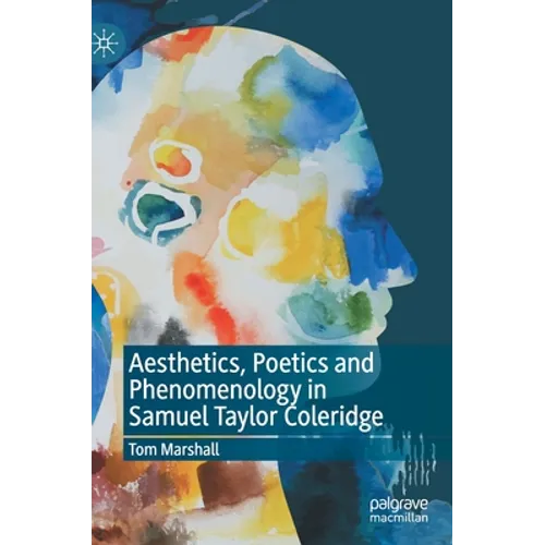 Aesthetics, Poetics and Phenomenology in Samuel Taylor Coleridge