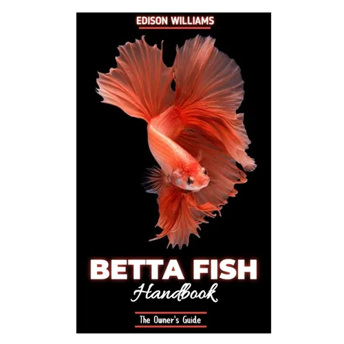 The Betta Fish Handbook: The Owner's Guide