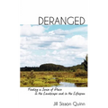 Deranged: Finding a Sense of Place in the Landscape and in the Lifespan