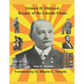 Osborn H. Oldroyd. Keeper of the Lincoln Flame.