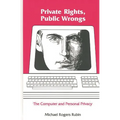Private Rights, Public Wrongs: The Computer and Personal Privacy
