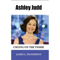 Ashley Judd: Crying on the Inside