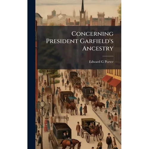 Concerning President Garfield's Ancestry
