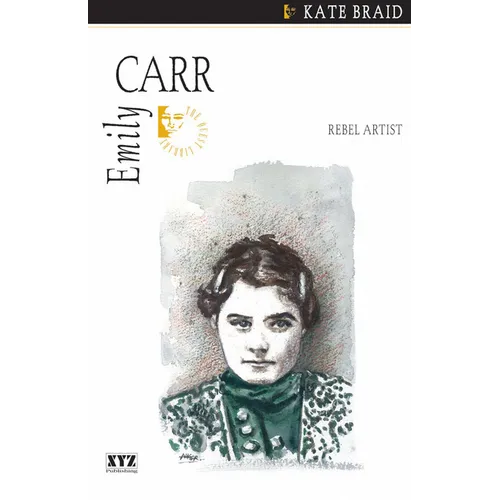 Emily Carr: Rebel Artist
