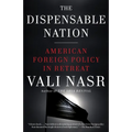 The Dispensable Nation: American Foreign Policy in Retreat