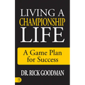 Living a Championship Life: A Game Plan for Success