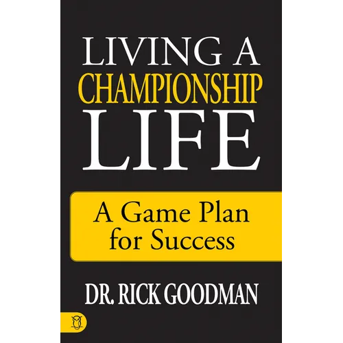 Living a Championship Life: A Game Plan for Success