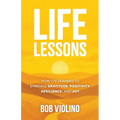Life Lessons: How I've Learned To Embrace Gratitude, Positivity, Resilience, And Joy