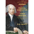 Journal of the Federal Convention Kept by James Madison