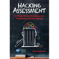 Hacking Assessment: 10 Ways to Go Gradeless in a Traditional Grades School