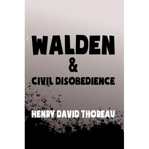 Walden, and Civil Disobedience: Original & Unabridged