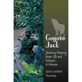 Coyote Jack: Drawing Meaning from Life and Vietnam--A Memoir