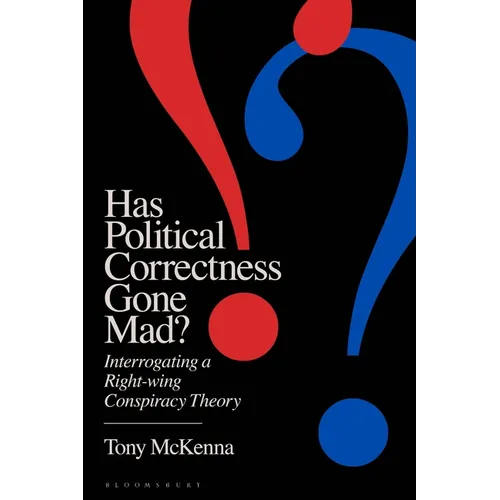 Has Political Correctness Gone Mad?: Interrogating a Right-Wing Conspiracy Theory