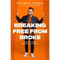 Breaking Free from Broke: The Ultimate Guide to More Money and Less Stress