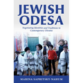 Jewish Odesa: Negotiating Identities and Traditions in Contemporary Ukraine