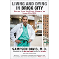 Living and Dying in Brick City: Stories from the Front Lines of an Inner-City E.R.