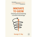 Innovate to Grow: Gaining and Sustaining a Growth Advantage