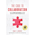 The Code to Collaboration: How to Collect and Combine to Create the Future You Were Designed to Live