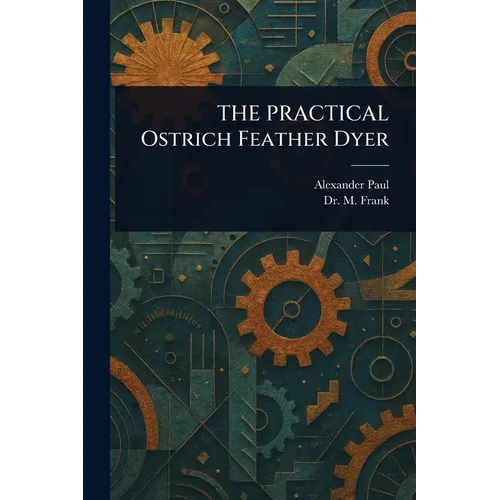 THE PRACTICAL Ostrich Feather Dyer