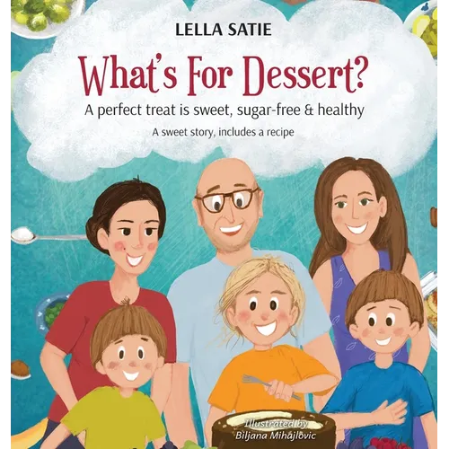 What's For Dessert?: A perfect treat is sweet, sugar-free & healthy