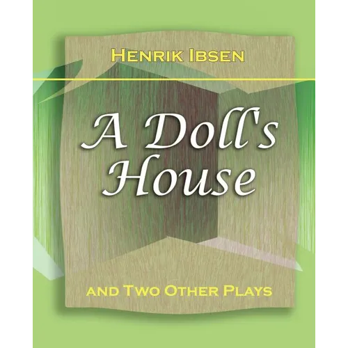 A Doll's House: And Two Other Plays by Henrik Ibsen (1910)