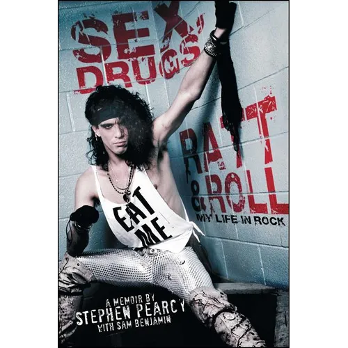 Sex, Drugs, Ratt & Roll: My Life in Rock