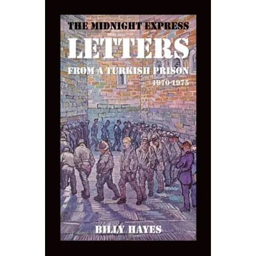 The Midnight Express Letters: From a Turkish Prison 1970-1975