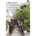Black Women Undergraduates, Cultural Capital, and College Success