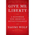 Give Me Liberty: A Handbook for American Revolutionaries