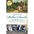 Pioneering Palm Beach: The Deweys and the South Florida Frontier