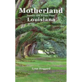 Motherland, Stories and Poems from Louisiana