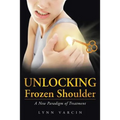 Unlocking Frozen Shoulder: A New Paradigm of Treatment