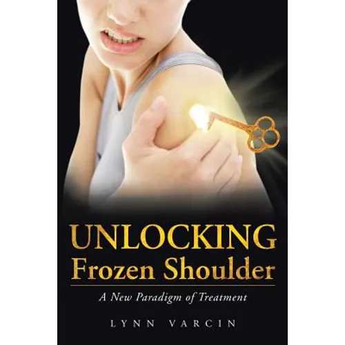 Unlocking Frozen Shoulder: A New Paradigm of Treatment